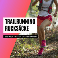 5 Tipps, die du beim Kauf eines Trailrunning-Rucksacks berücksichtigen musst!