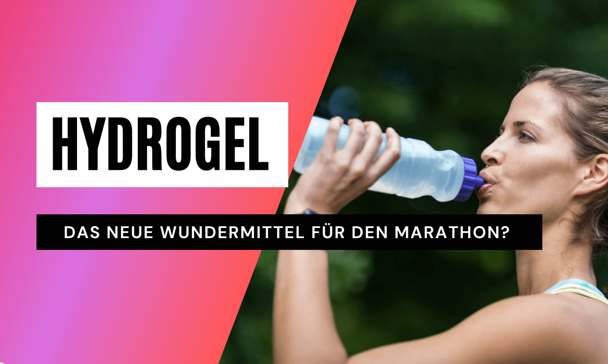 Hydrogel - das neue Wundermittel für den Marathon?