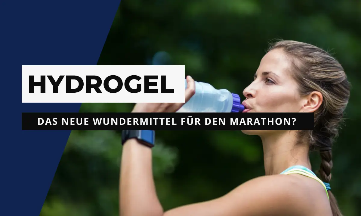 Hydrogel - das neue Wundermittel für den Marathon?