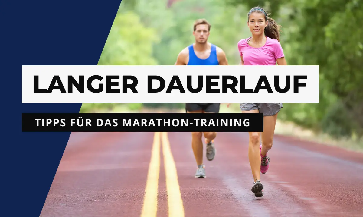 Marathontraining: Der lange Dauerlauf!