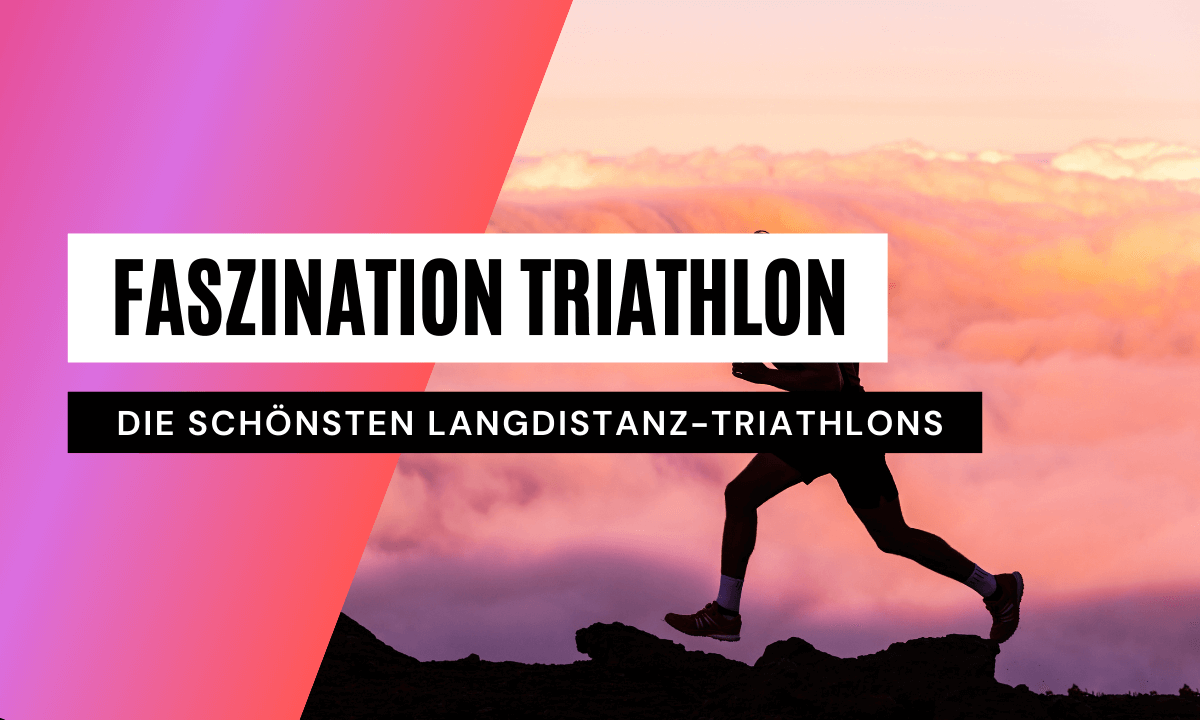 Die schönsten Langdistanz-Triathlons der Welt