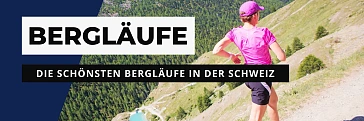 Die schönsten Bergläufe in der Schweiz